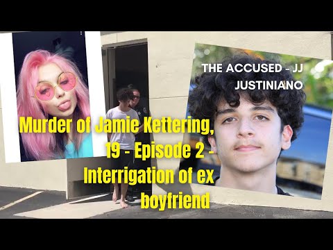 Interrogation of Jamie Kettering's Ex-Boyfriend - Episode 2