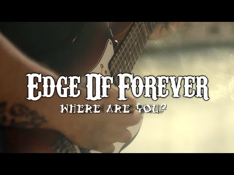 Edge Of Forever - "Where Are You?" - Official Music Video