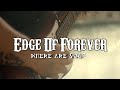 Edge Of Forever - "Where Are You?" - Official Music Video