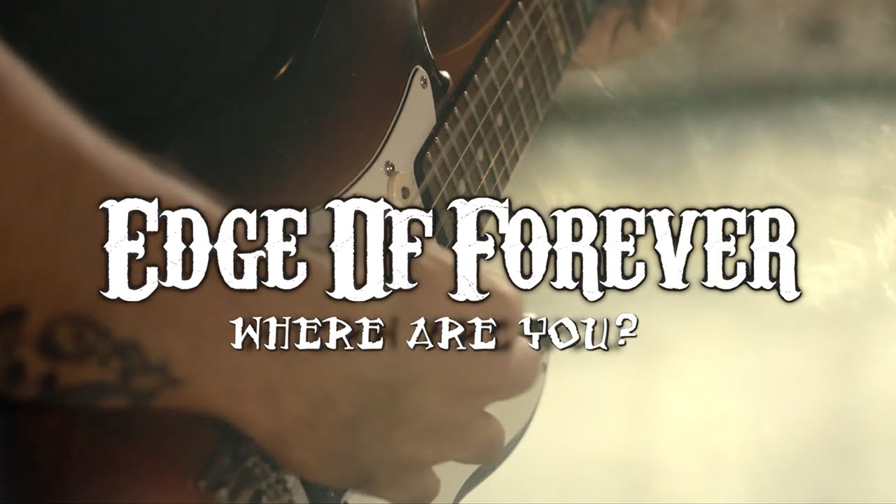 Edge Of Forever — Where Are You?