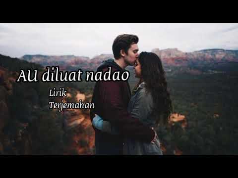 AU DILUAT NADAO lirik dan terjemahan