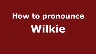 How to pronounce Wilkie