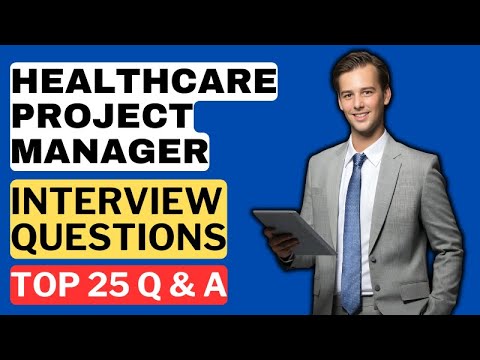 Healthcare Project Manager Interview Questions & Answers | How to Pass the Interview