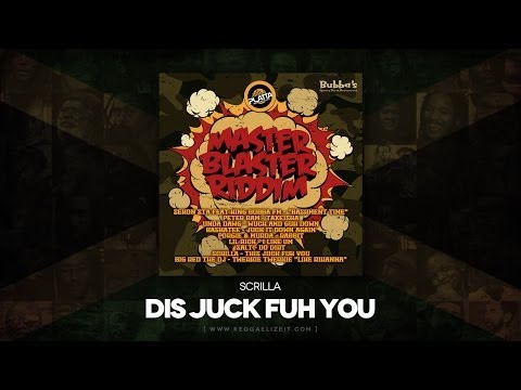Scrilla - Dis Juck Fuh You (Master Blaster Riddim) King Bubba FM - May 2014