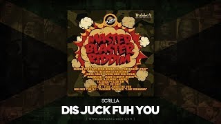 Scrilla - Dis Juck Fuh You (Master Blaster Riddim) King Bubba FM - May 2014