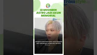 Kenang Kepergian Moonbin ASTRO, Instagram sang Idol Berubah Jadi Akun Memorial