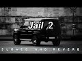 Jail 2 🔥⚠️ | Slowed And Reverb | 8D Audio |  #8daudio #8dmusic #viral #jail2 #mankirtaulakh |