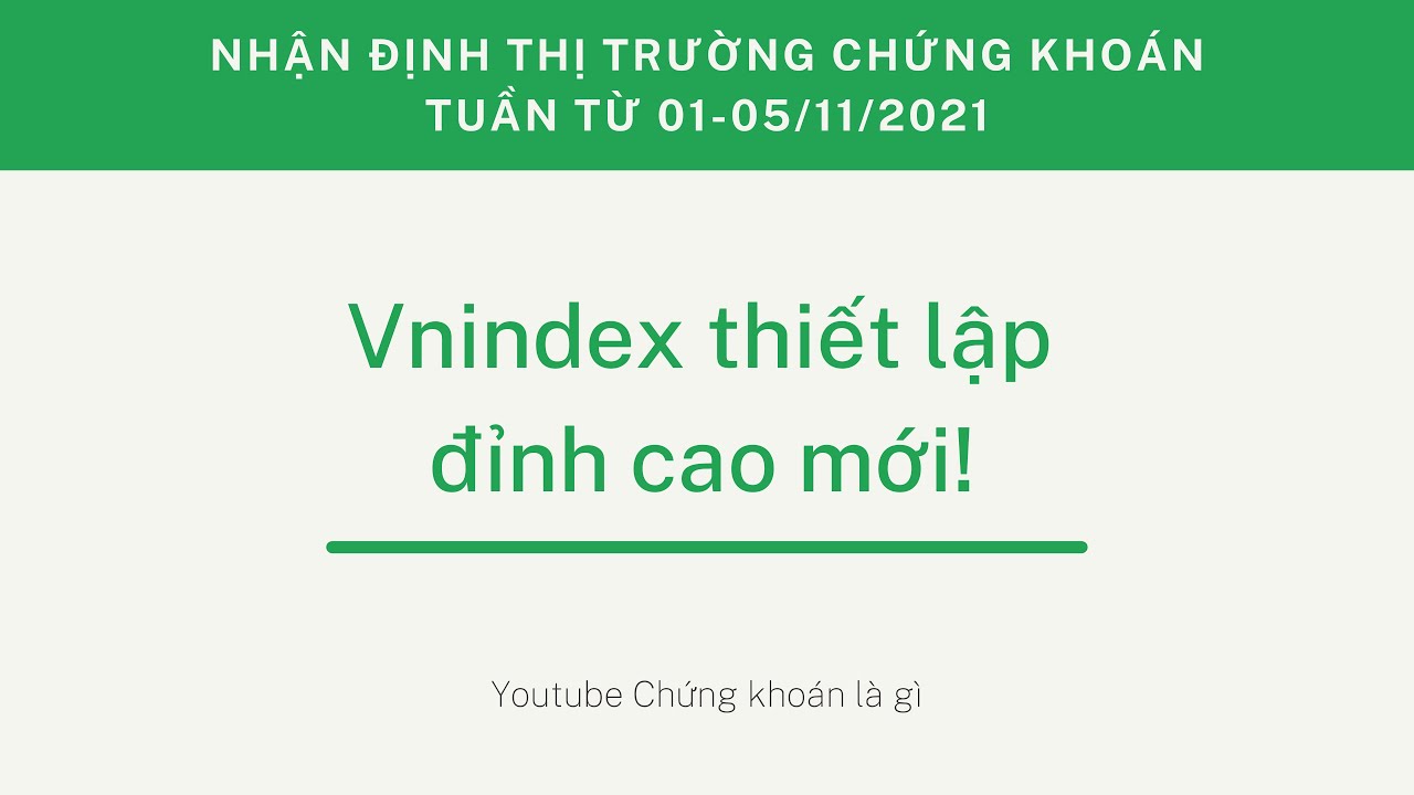 Vnindex hướng tới vùng đỉnh mới | Nhận định thị trường chứng khoán tuần từ 01 - 05/11/2021