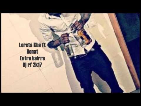 Loreta KBA feat Honat - Entre Bairros ( no iTunes & Dj Rikinho fox Remix afro house 2k17)