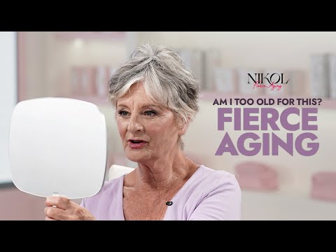 Am I too Old for This? Fierce Aging 