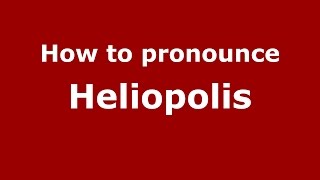 How to pronounce Heliopolis