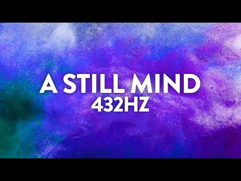 A Still Mind ✧ 432Hz ✧ Easing a Restless Mind ✧ Freedom from Overthinking and Anxiety