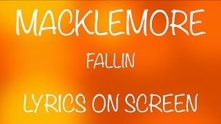 MACKLEMORE - fallin - lyrics on screen