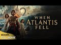 When Atlantis Fell Fantasy Adventure Full Movie 9 600 BC
