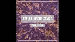 Tim Halperin - Feels Like Christmas (Official Audio)