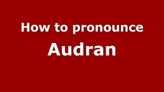 How to pronounce Audran