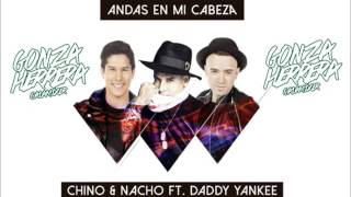 ANDAS EN MI CABEZA - (Remix Gonza Herrera GalaMixer) - CHINO Y NACHO FT DADDY YANKEE