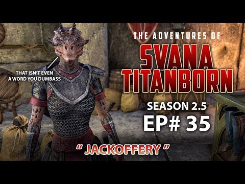 Jackoffery - Svana Titanborn S2.5 EP35 Elder Scrolls Online Gameplay