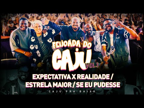Caju Pra Baixo - Expectativa x Realidade / Estrela Maior / Se Eu Pudesse | Feijoada do Caju, Vol. 1