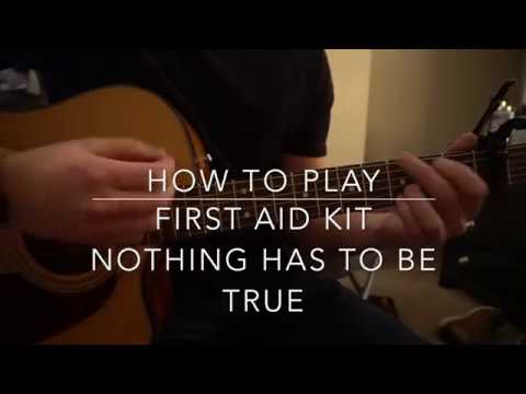 Nothing Has To Be True - First Aid Kit