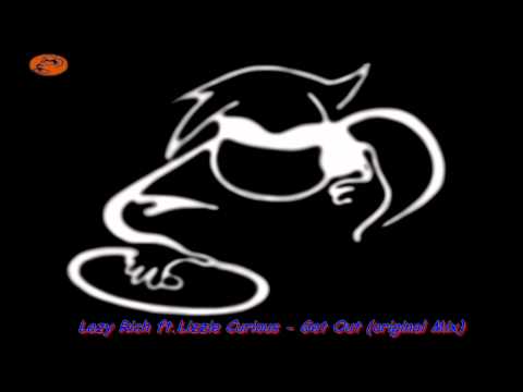 Lazy Rich ft.Lizzie Curious - Get Out (original Mix).wmv