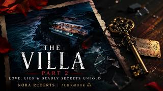 💔 The Villa Part 2 | Love, Lies & Deadly Secrets Unfold | Nora Roberts