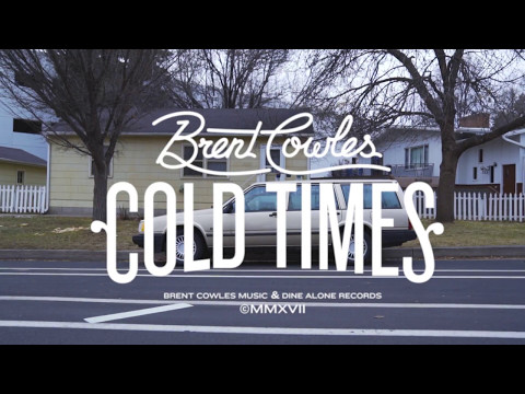Brent Cowles - Cold Times (Official)