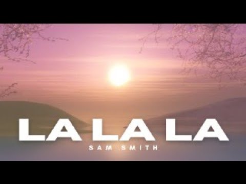 LA LA LA - SAM SMITH | LYRICS | EVERYDAY MUSIC ~