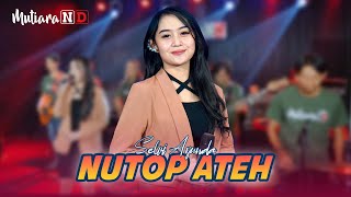 Download lagu NUTOP ATEH Versi SELVI AYUNDA Dangdut Koplo Viral Di Tiktok mp3