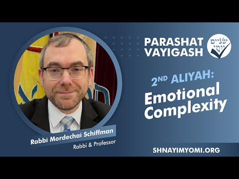 Shnayim Yomi - Vayigash - Sheni - #2 - Rabbi Mordechai Schiffman - Emotional Complexity