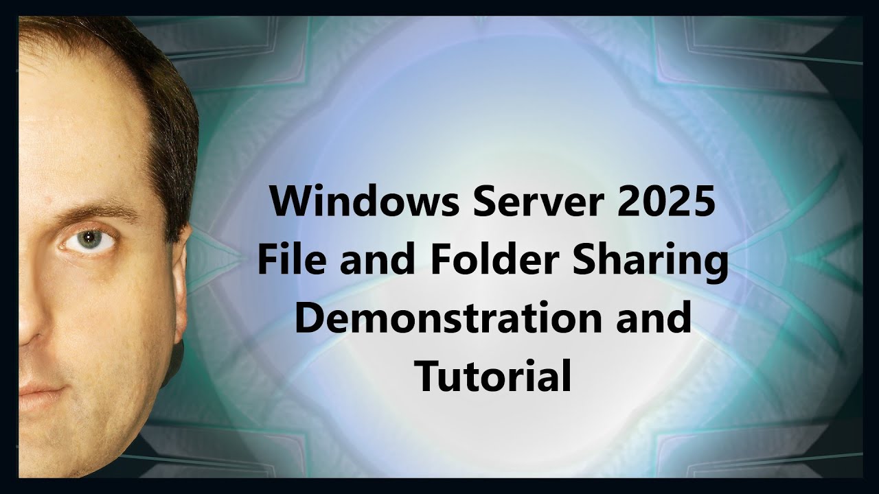 Windows Server 2025 File and Folder Sharing Demonstration and Tutorial
