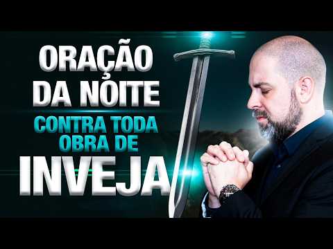 ORAÇÃO DA NOITE 24 DE FEVEREIRO QUEBRANDO TODA OBRA DE INVEJA E OBRAS INJUSTAS - SALMO 91