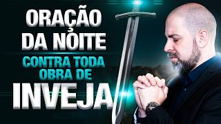 ORAÇÃO DA NOITE 24 DE FEVEREIRO QUEBRANDO TODA OBRA DE INVEJA E OBRAS INJUSTAS - SALMO 91