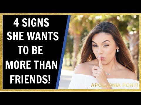 4 Signs She Wants To Be More Than Friends.
