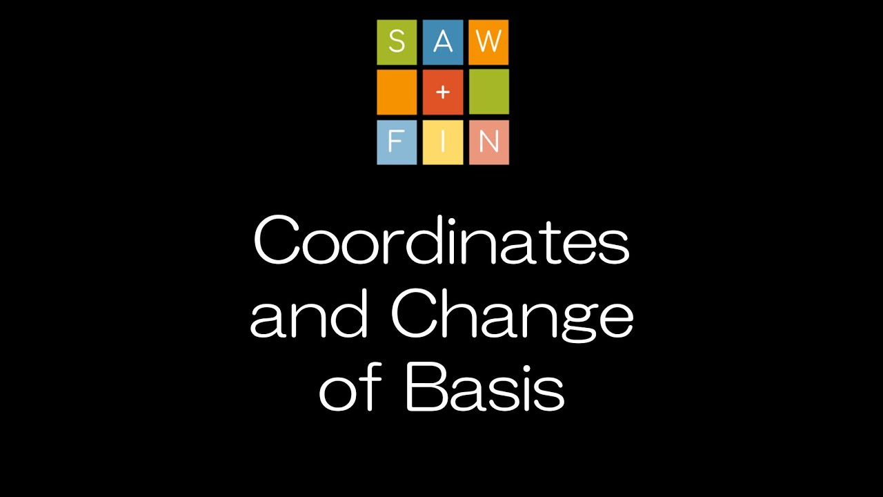 Linear Algebra 4.7 Coordinates and Change of Basis