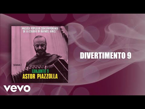 Astor Piazzolla, Astor Piazzolla Y Su Conjunto 9 - Divertimento 9 (Official Audio)