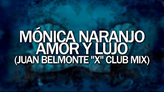 Mónica Naranjo - Amor y Lujo (Juan Belmonte "X" Club Mix)