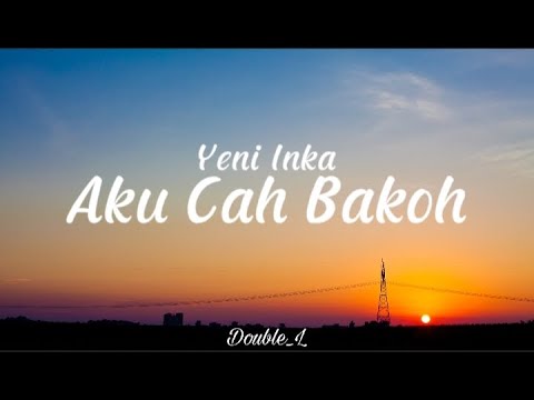 Yeni Inka - Aku Cah Bakoh | Bade di pontang pantingke meh model kepiye ( lirik lagu) Link download👇