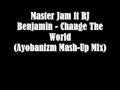 Master Jam Ft RJ Benjamin Change The World Ayobanizm Mash Up Mix