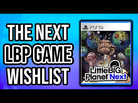 The NEXT LittleBigPlanet Game | LBP4 Hopes & Ideas (Ft. The LBP Community)