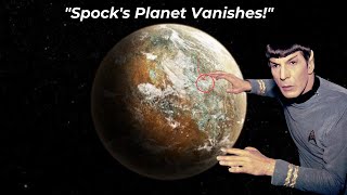 Discovery Alert: Spock's Home Planet Vanishes!