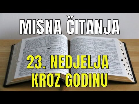 MISNA ČITANJA - 23. NEDJELJA KROZ GODINU