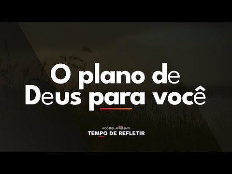 [Tempo de Refletir] O plano de Deus para você
