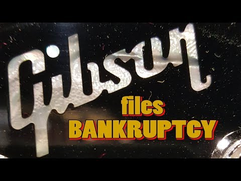 Gibson files BANKRUPTCY!