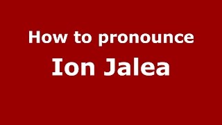 How to pronounce Ion Jalea