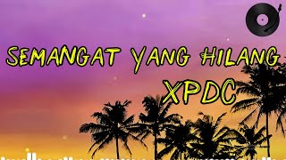 Download lagu Semangat Yang Hilang - XPDC || LIRIK mp3