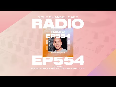 Mr. V & Norty Cotto Bring the Heat 🔥 | Sole Channel Cafe Ep. 554 | House Music Podcast - 06.13.2025