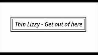 Thin Lizzy - Get Out Of Here
