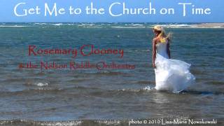 Get Me to the Church on Time (Rosemary Clooney)