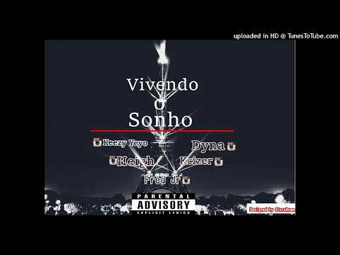 Keezy Yeyo, Heigh, Dyna, Kcizer & Fred Jr -  Livin Dream